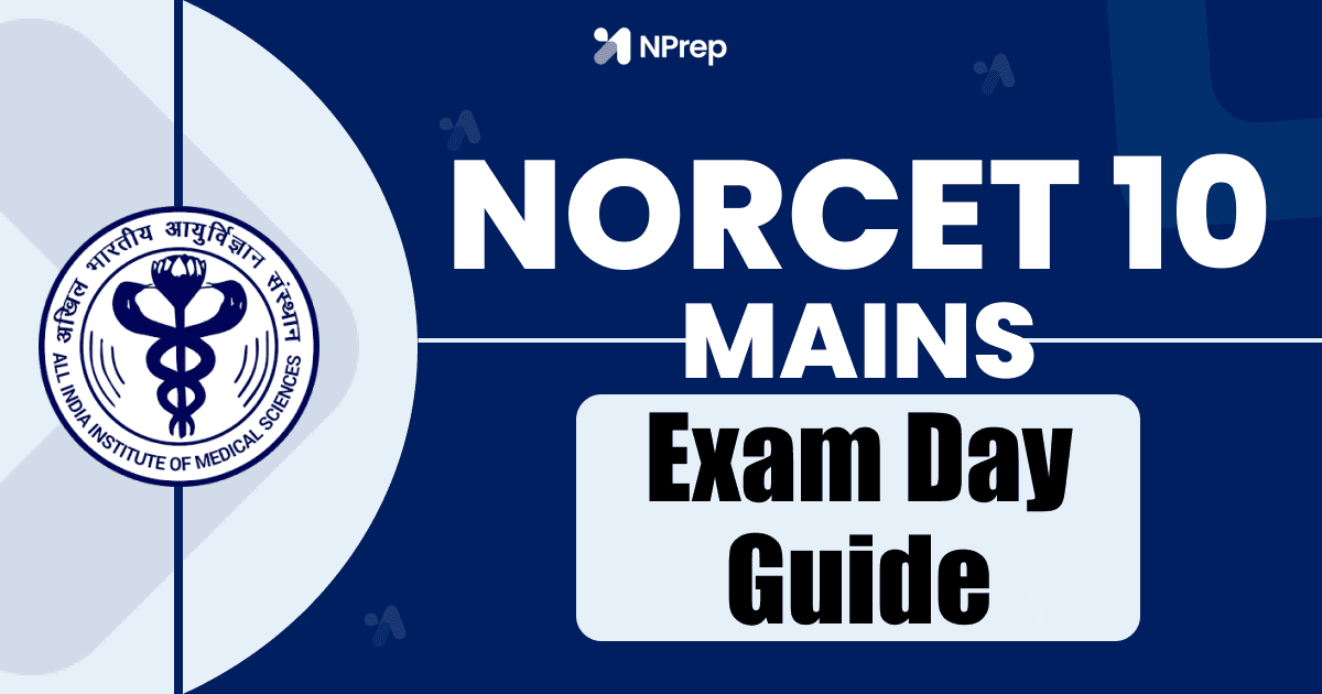AIIMS NORCET 10 Mains Exam Day Guide 2026: Documents to Carry, Reporting Time & Last-Hour Tips