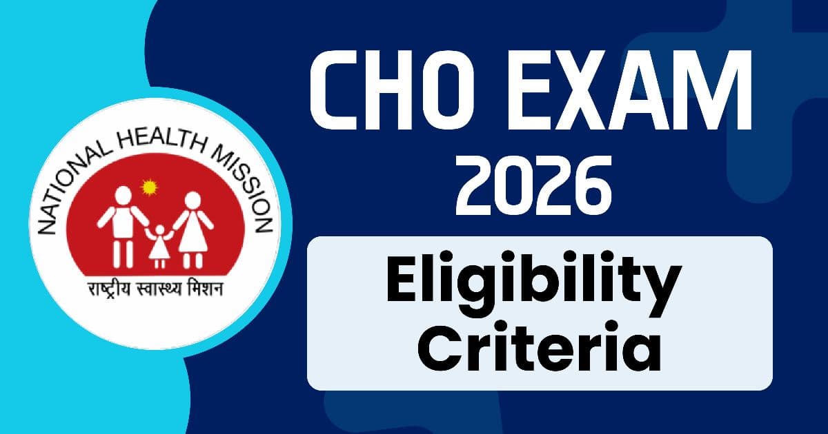CHO Eligibility Criteria 2026: Qualification, Age Limit & State-Wise Rules