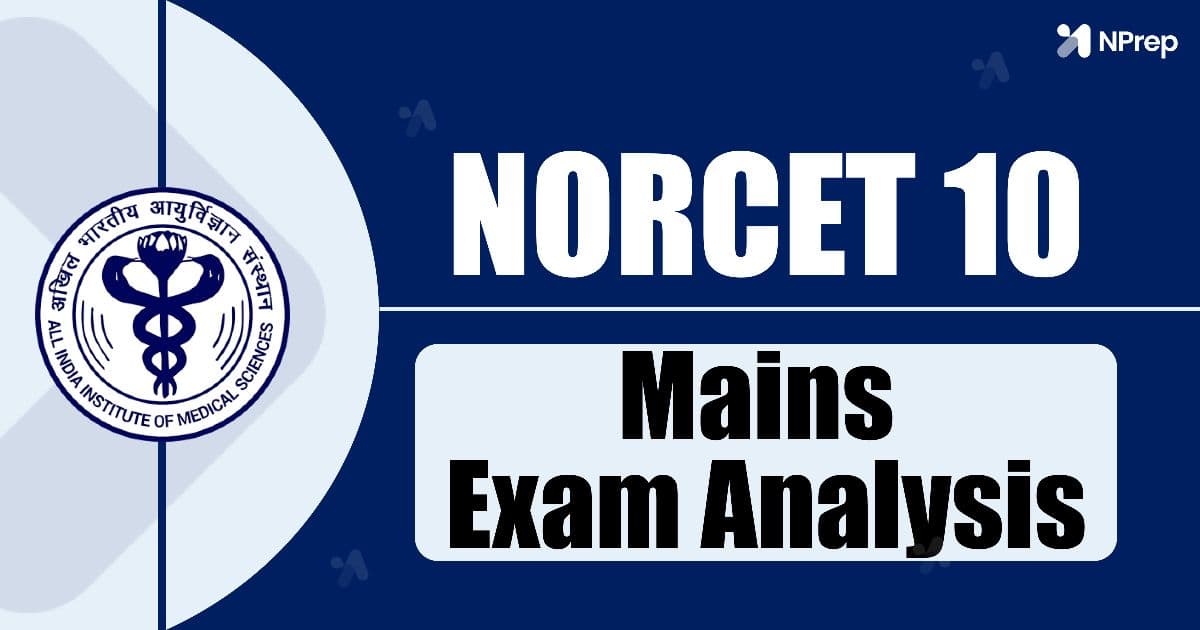 AIIMS NORCET 10 Mains Exam Analysis 2026: Difficulty, Subject Weightage & Key Insights