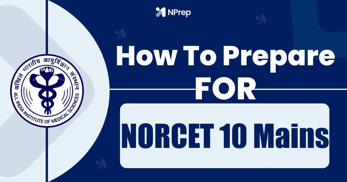 How to Prepare for NORCET 10 Mains in Last 7 Days: