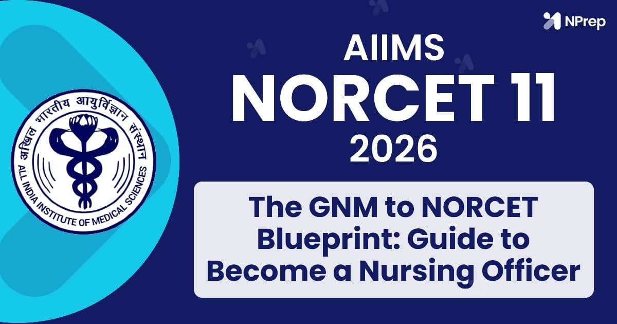GNM to NORCET Guide | Eligibility, Strategy & Preparation Blueprint