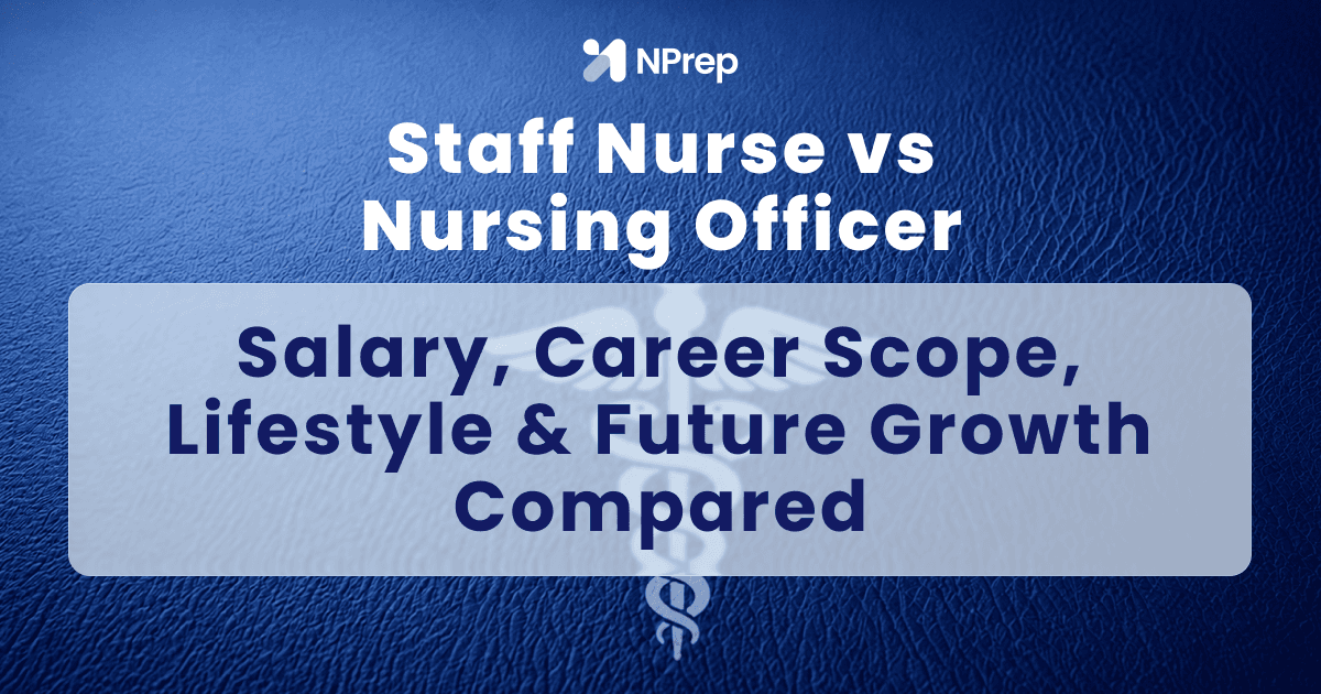 Staff Nurse vs Nursing Officer: Salary, Roles, Promotions & Career Growth