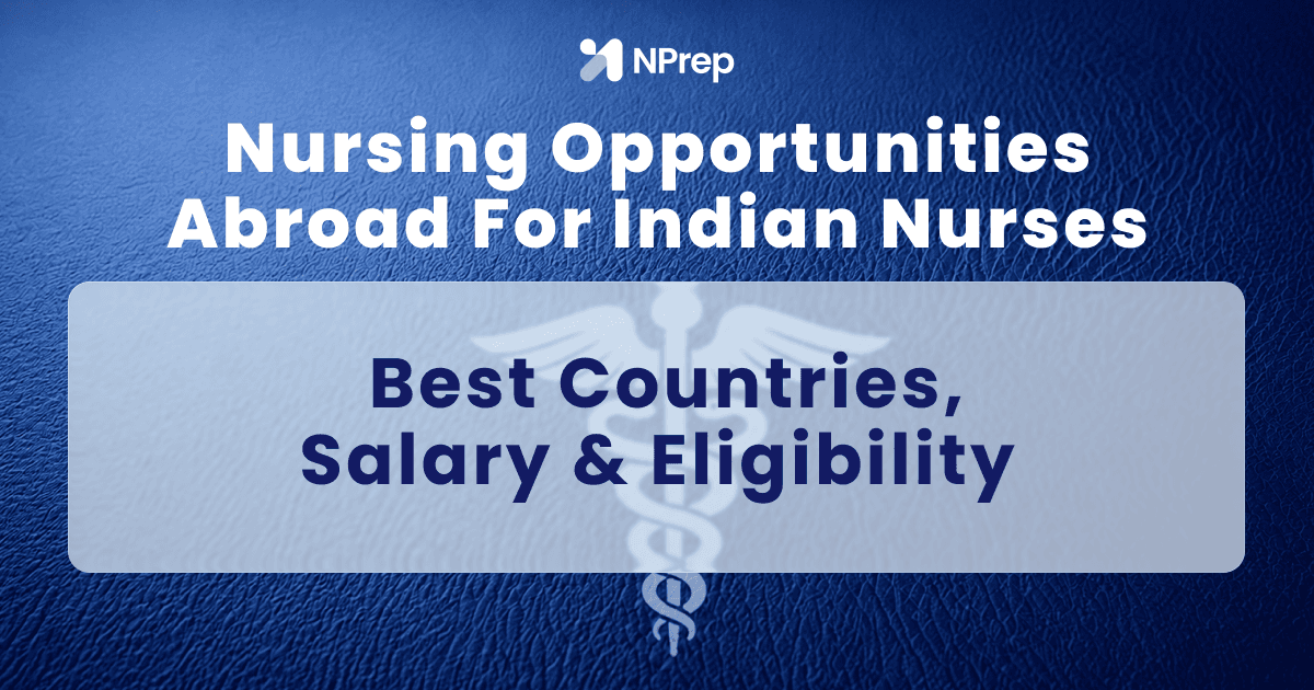 Nursing Opportunities Abroad for Indian Nurses: Countries, Salary & Eligibility